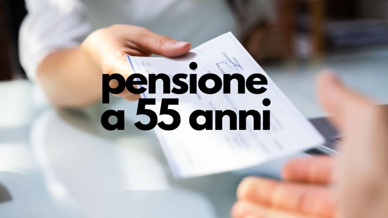 Pensione a 55 anni